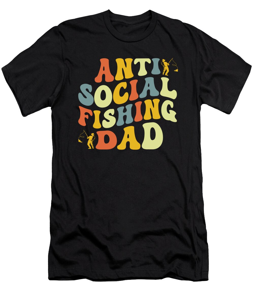 Anti Social Fishing Dad Fathers Day Me T-Shirt