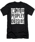 Anti Social I Introvert I Its Way Too Peopley Maximus Designs T-Shirt