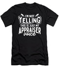 Appraiser Gift Not Yelling Using My Apraiser Voice Appraiser Kanig Designs T-Shirt