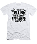 Appraiser Voice Im Not Yelling This Is My Appraiser Voice Kanig Designs T-Shirt