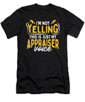Appraiser Voice Not Yelling This Is Just My Appraiser Voice Kanig Designs T-Shirt