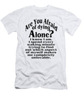 Are You Afraid of Dying Alone Brother Jett Maloney T-Shirt