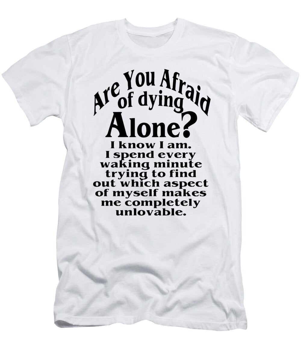 Are You Afraid of Dying Alone Brother Jett Maloney T-Shirt