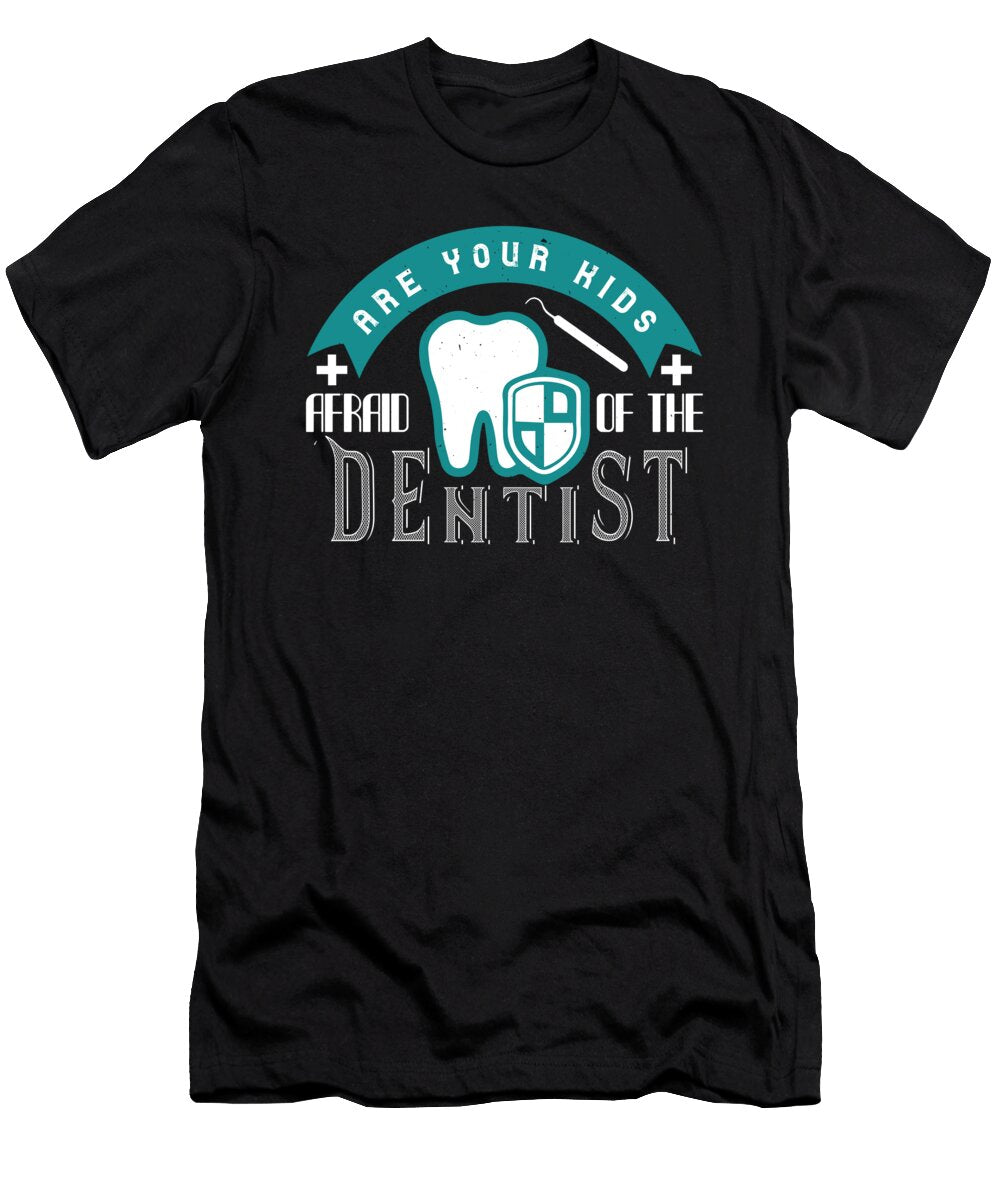 Are Your Kids Afraid of the Dentist Jacob Zelazny T-Shirt