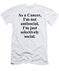 As a Cancer Im Not Antisocial Im Just Selectively Social Funny Zodiac Quote Jeff Creation T-Shirt