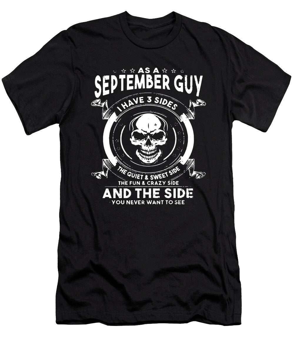 As a September Guy I Have 3 Sides the Quiet and Sweet Side the Fun and Crazy Side and the Side You N Dylan Belt T-Shirt