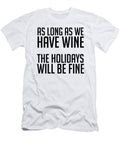 As Long As We Have Wine the Holidays Will Be Fine Jacob Zelazny T-Shirt