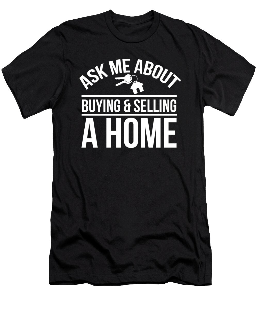 Ask Me About Buying and Selling a Home Noirty Designs T-Shirt