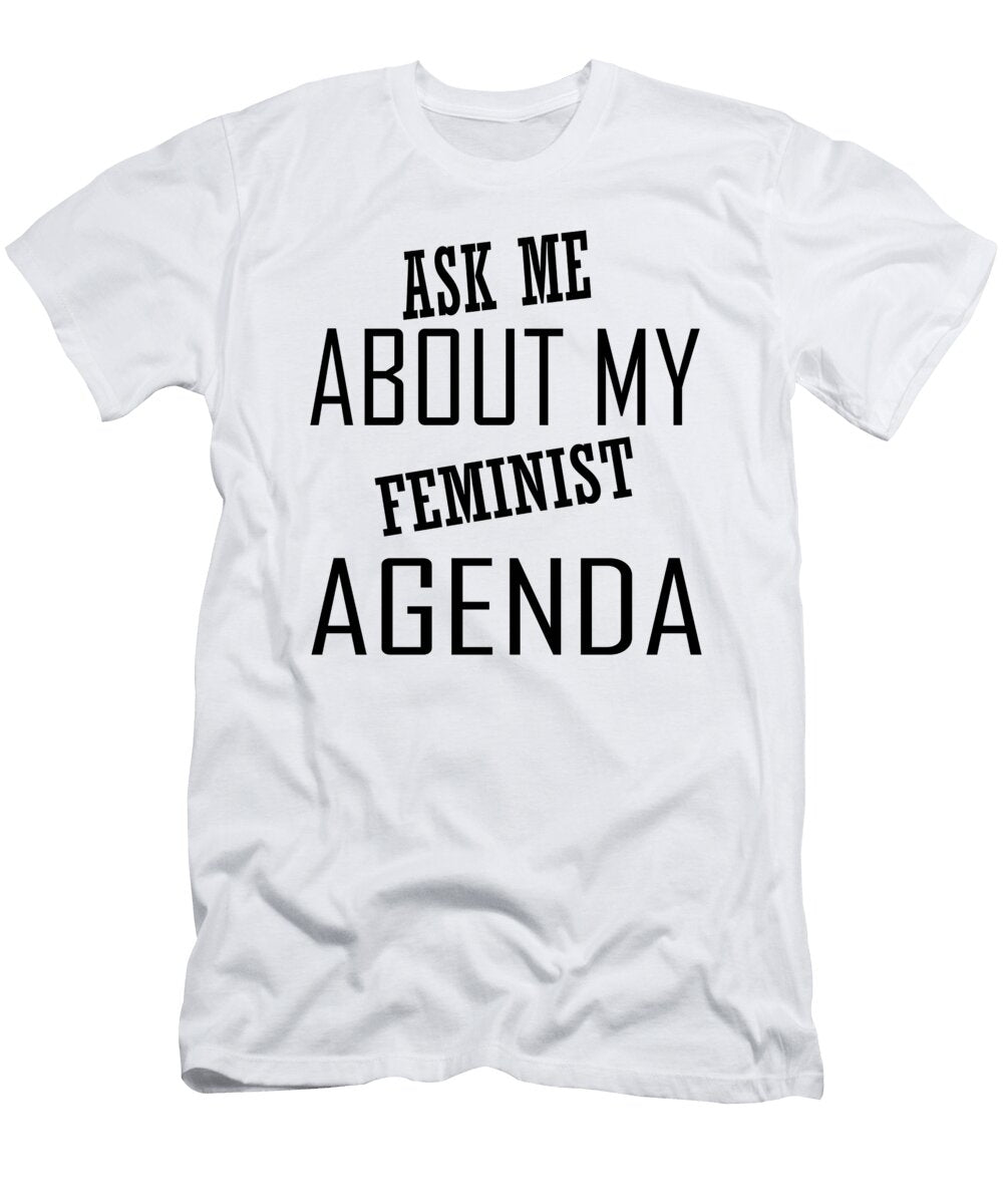 Ask Me About My Feminist Agenda Jacob Zelazny T-Shirt