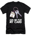 Ask Me for My Card Real Estate Agent Quote Bi Nutz T-Shirt