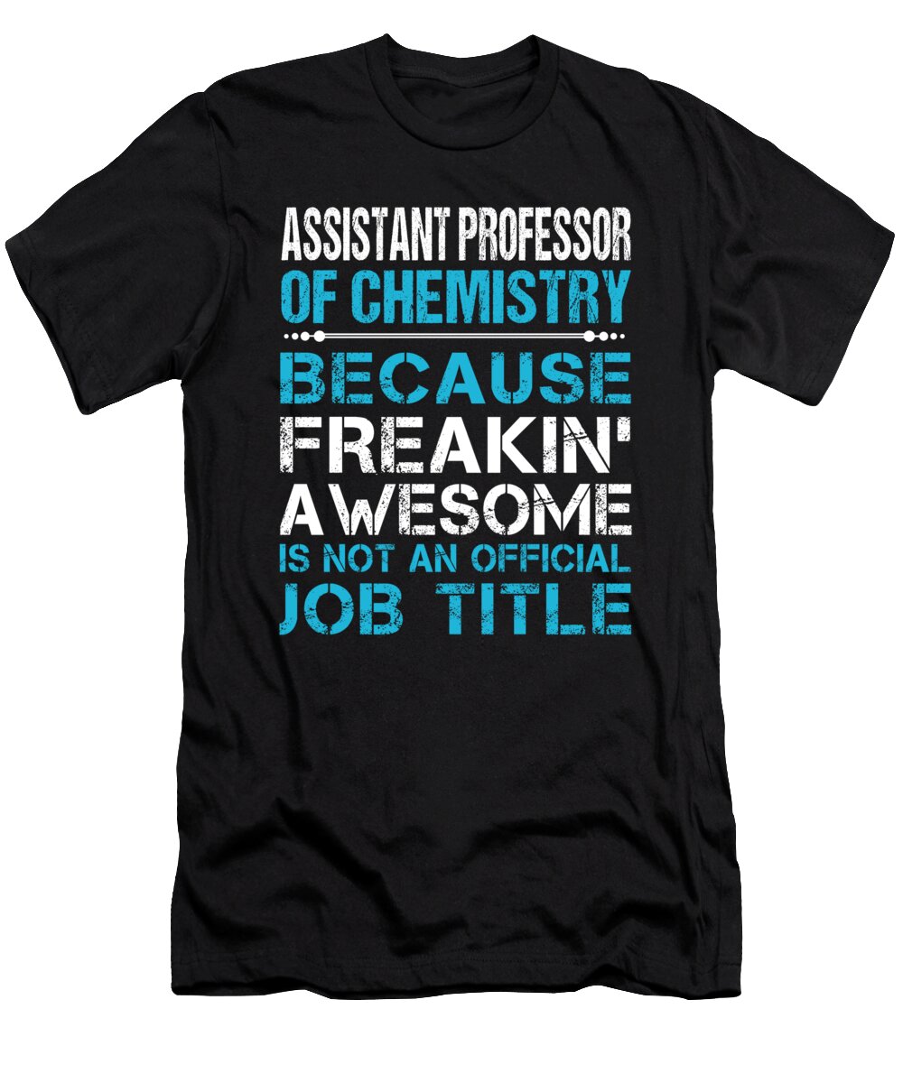 Assistant Professor of Chemistry Freaking Awesome Job Gift Item Shi Hu Kang T-Shirt