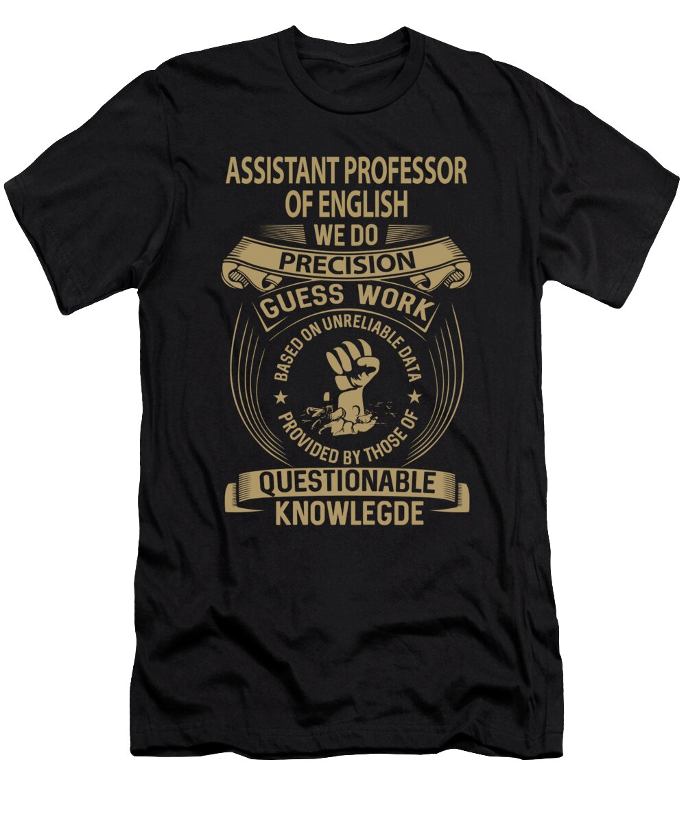 Assistant Professor of English We Do Precision Job Gift Item Shi Hu Kang T-Shirt