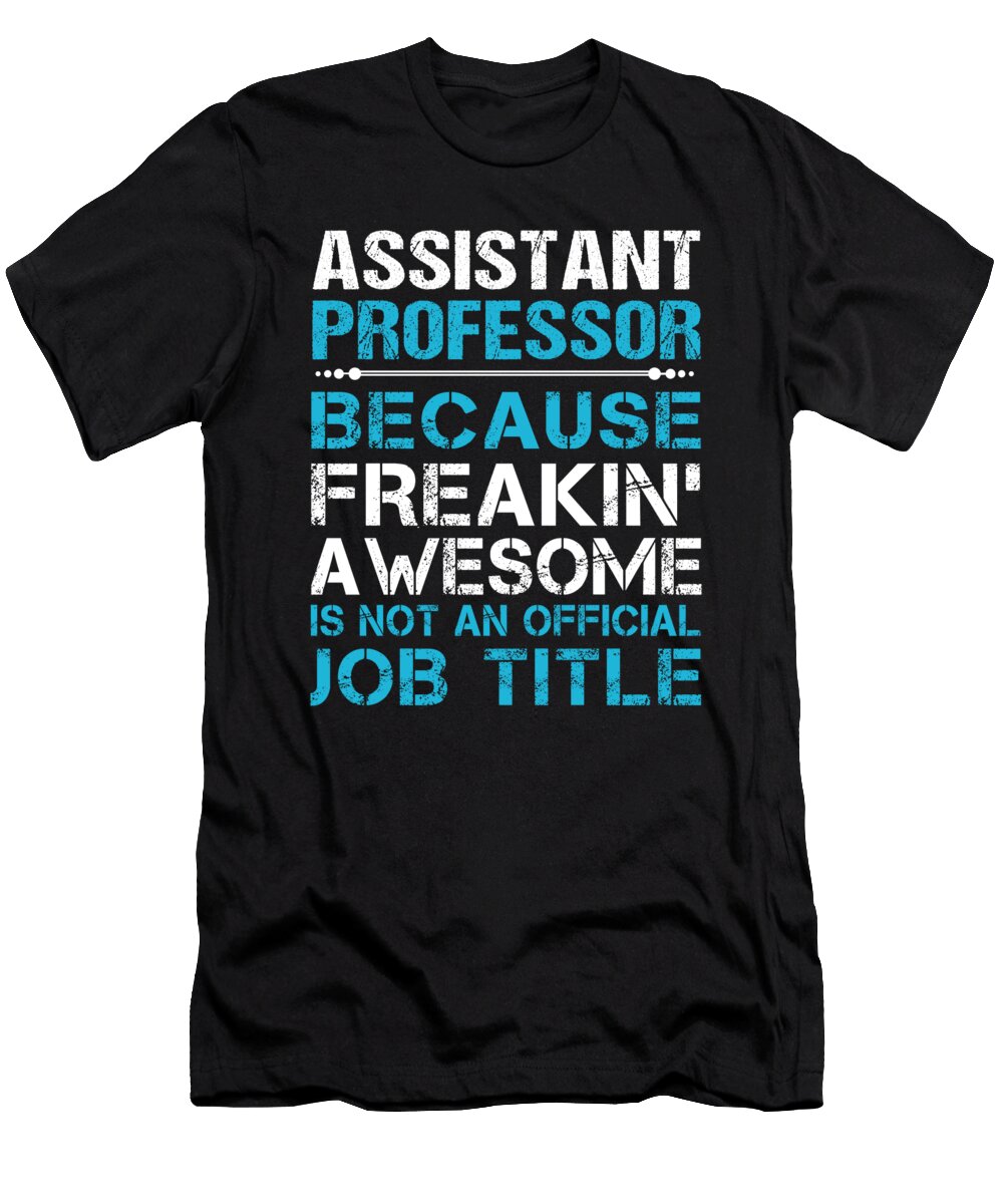 Assistant Professor Freaking Awesome Job Gift Item Shi Hu Kang T-Shirt