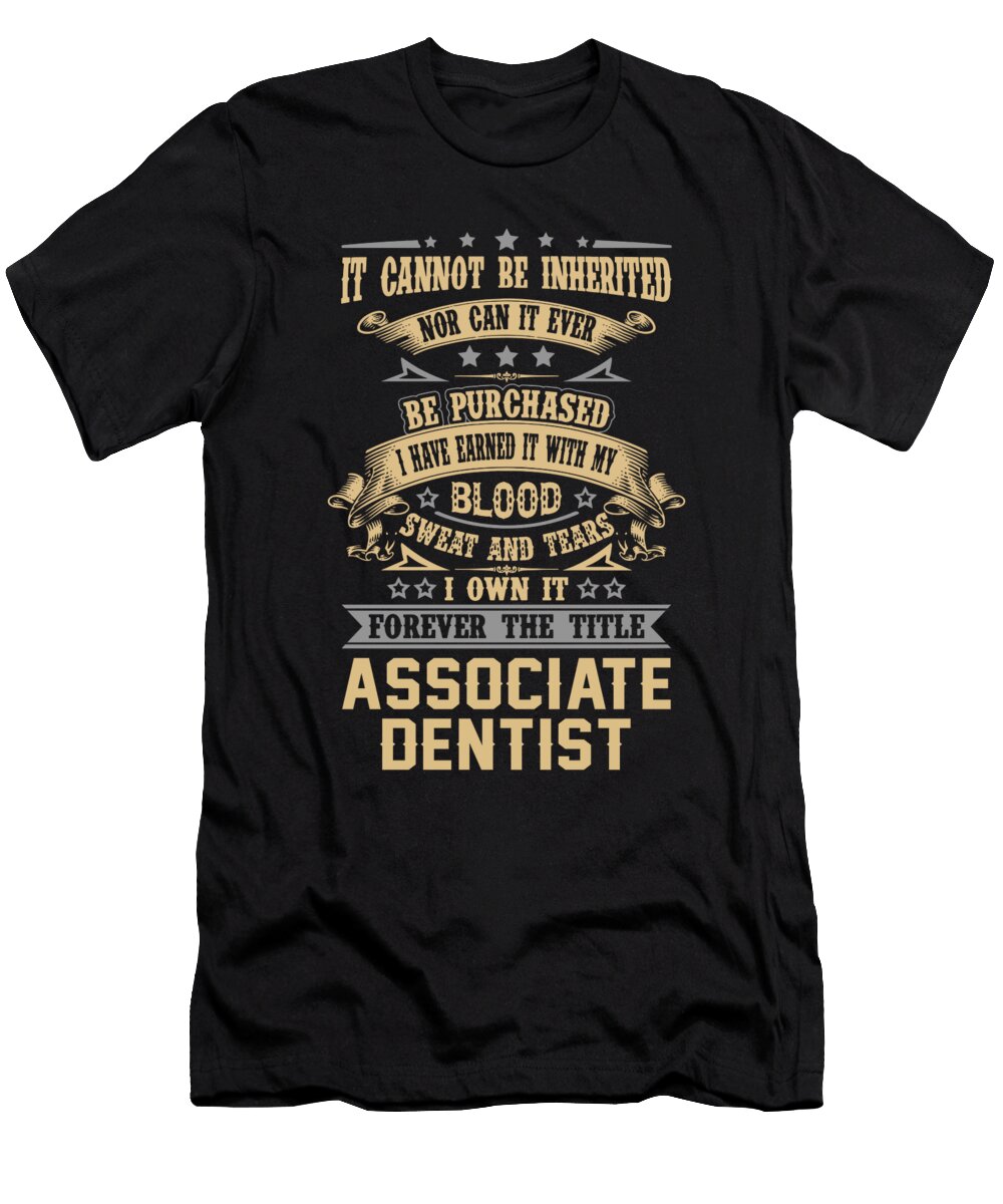 Associate Dentist Forever the Title Job Gift Item Shi Hu Kang T-Shirt