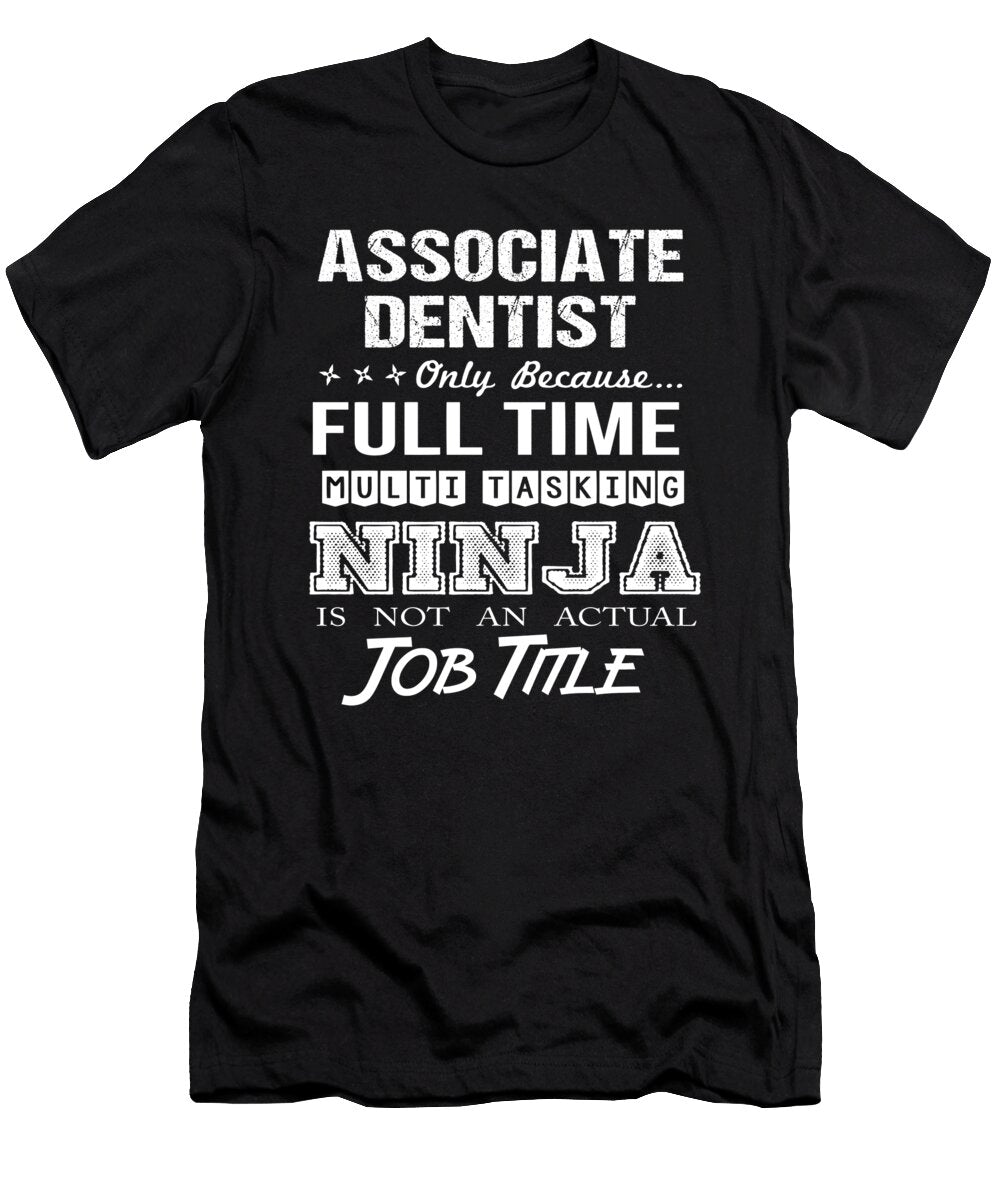 Associate Dentist Ninja Job Gift Item Shi Hu Kang T-Shirt