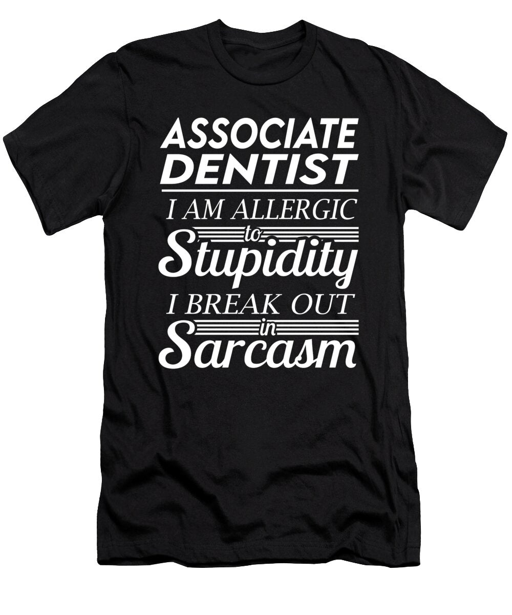 Associate Dentist Sarcasm Job Gift Item Shi Hu Kang T-Shirt