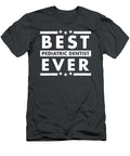 Atric Dentist Ever for Pediatric Dentist Kosten Blayre T-Shirt