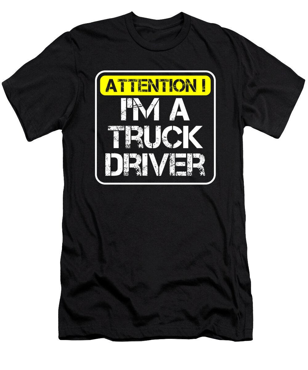 Attention Im a Truck Driver Kaylin Watchorn T-Shirt