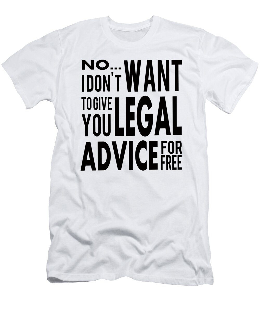 Attorney Free Legal Advice Lawyer Law Student Graduation Gift Best Trendy Choices T-Shirt