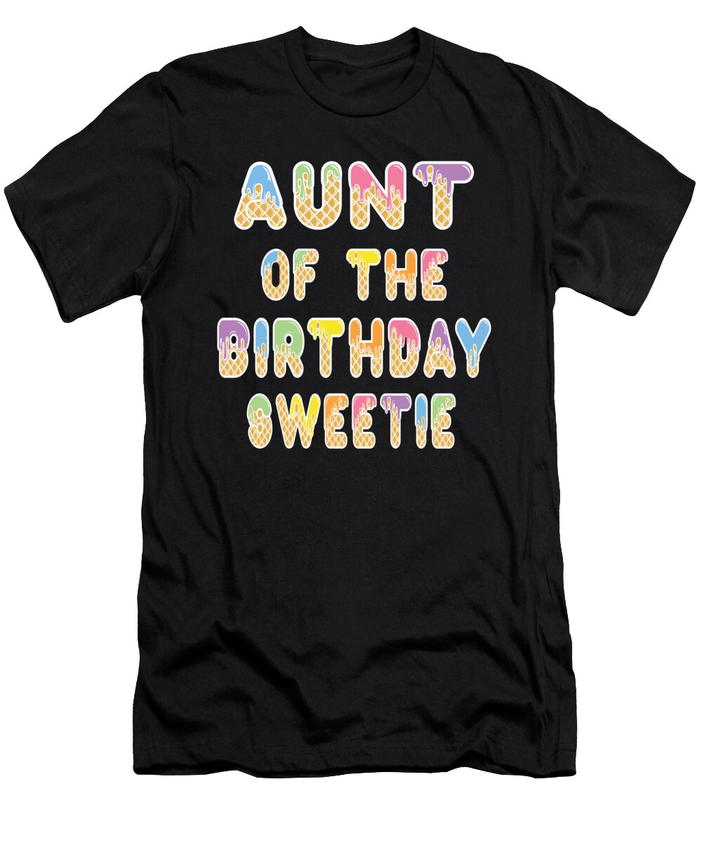 Aunt of the Birthday Sweetie Girl Icecream Themed Party Design Art Grabitees T-Shirt