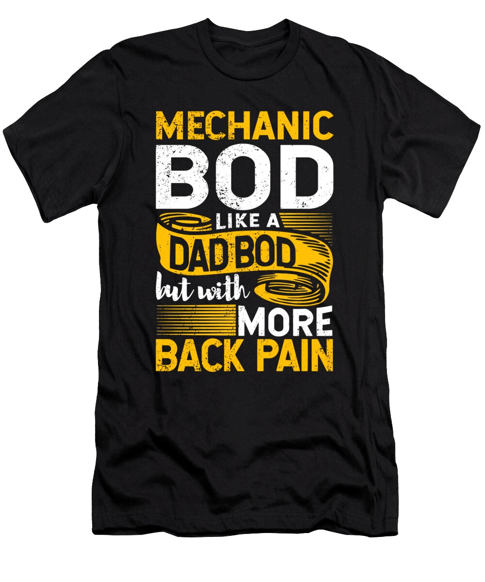 Auto Mechanic Bod Like a Dad Bod Car Guy Mechanical Engineer Maximus Designs T-Shirt
