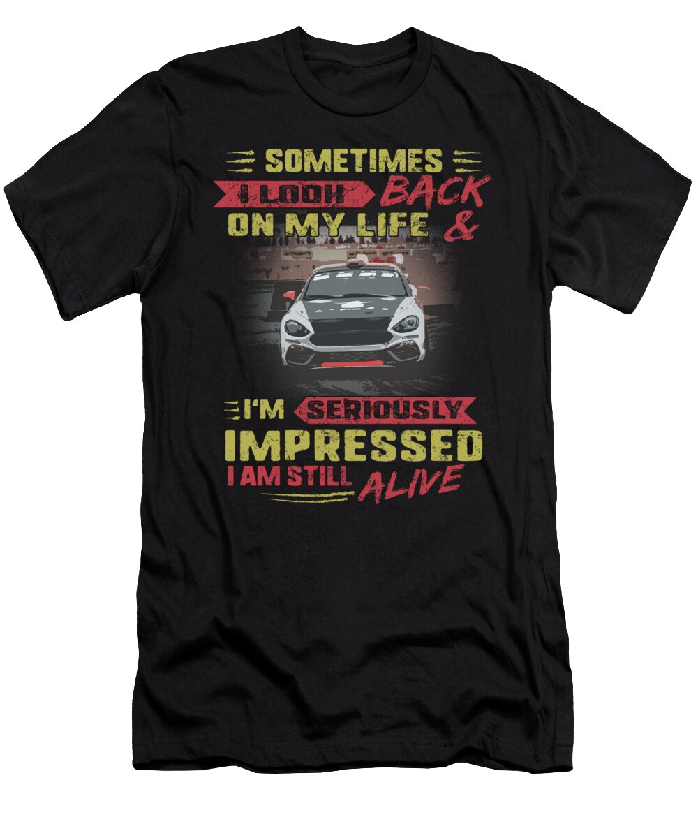 Auto Racing Sometimes I Look Back Im Impressed Im Still Alive Vintage Adventure Cars Lover Gift Sifou Store T-Shirt