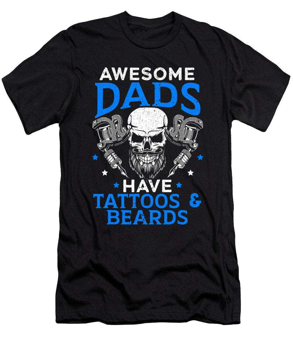 Awesome Dads Have Tattoos and Beards Best Daddy Ever Dhbubble T-Shirt