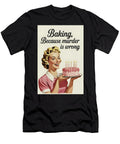Baking Because Murder Is Wrong Retro Poster Dale Kincaid T-Shirt