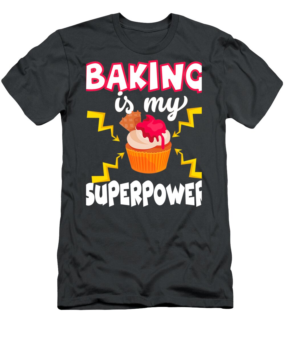 Baking Is My Superpower Funny Baker Foodie Roberts Charles T-Shirt