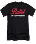 Ballet Like a Sport Only Harder Jacob Zelazny T-Shirt