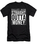 Ballet Mom Straight Outta Money Jacob Zelazny T-Shirt