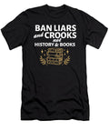 Ban Liars and Crooks Not History and Books Bookworm Bookish Maximus Designs T-Shirt