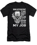Bank Accountant the Hardest Part of My Job Gift Item Shi Hu Kang T-Shirt