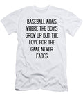 Baseball Moms Where the Boys Grow Up But the Love for the Game Never Fades Funny Baseball Mom Quote Gag Funnygiftscreation T-Shirt
