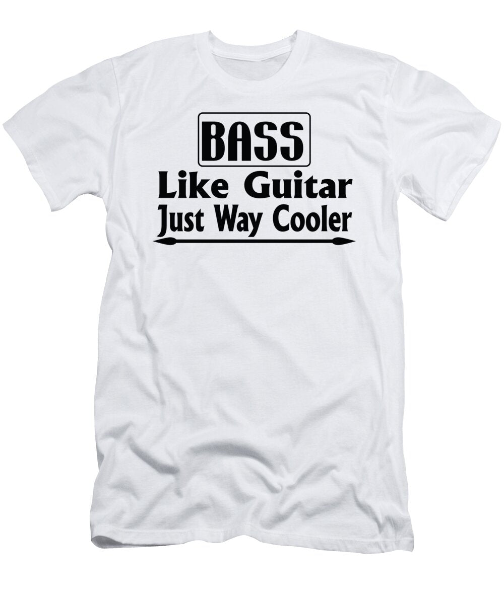 Bass Like Guitar Just Way Cooler Jacob Zelazny T-Shirt