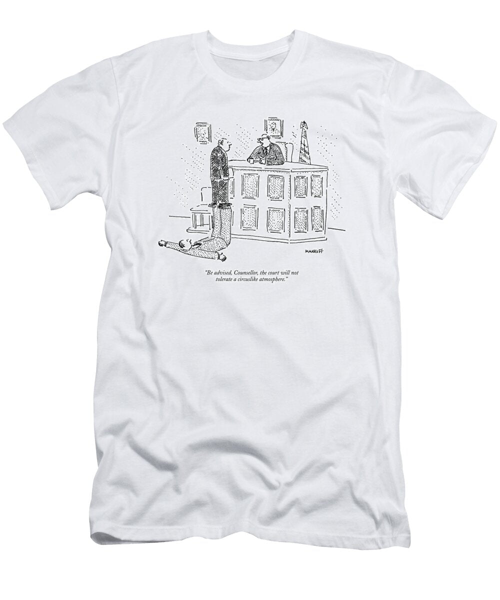 Be Advised Counsellor the Court Robert Mankof T-Shirt