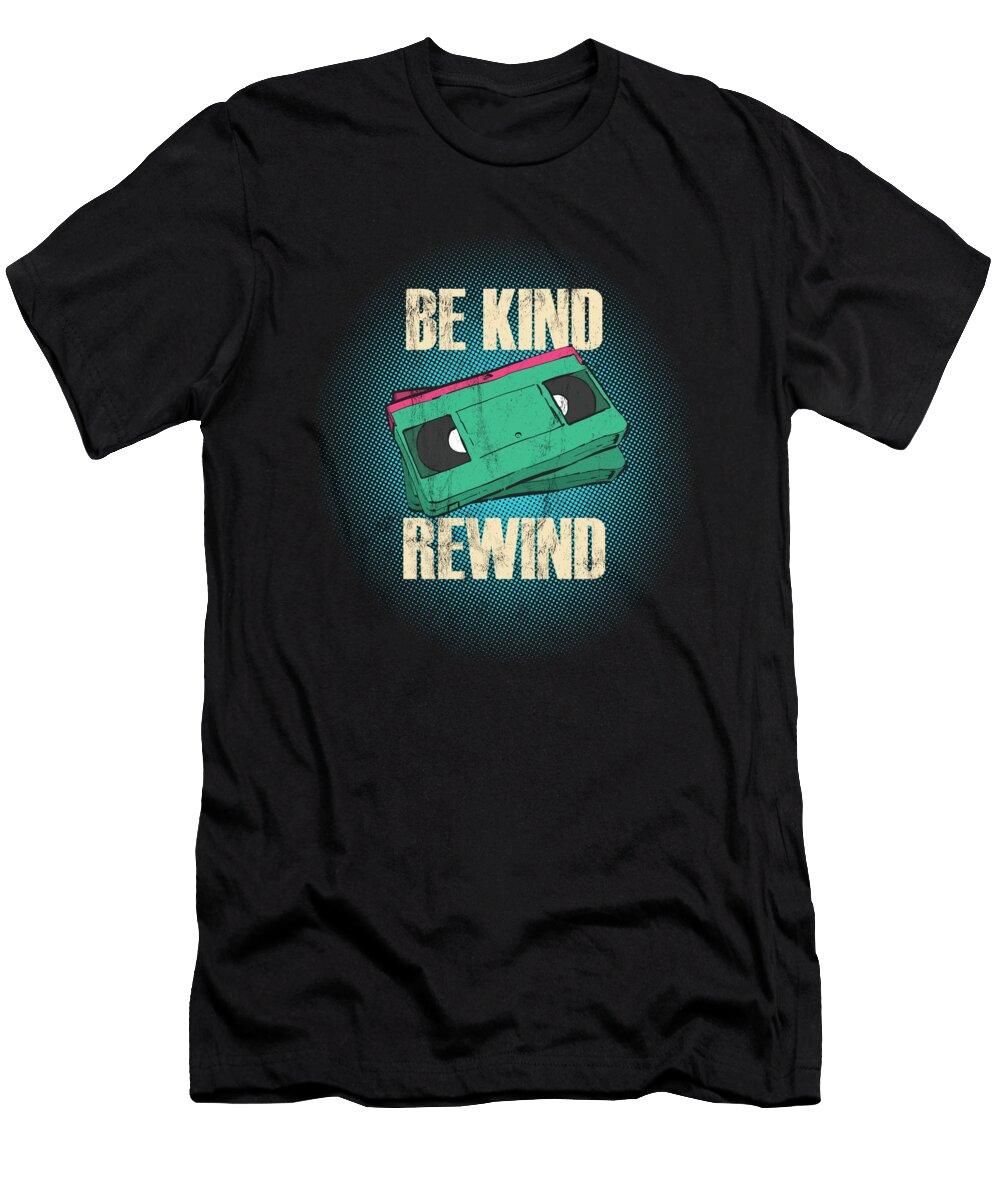Be Kind Rewind Retro Vintage 80s 90s Funny Vhs Vcr Noirty Designs T-Shirt
