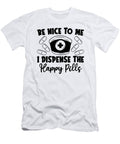 Be Nice to Me I Dispense Pharmacist Pharmacy Tech Tshirtconcepts Marvin Poppe T-Shirt