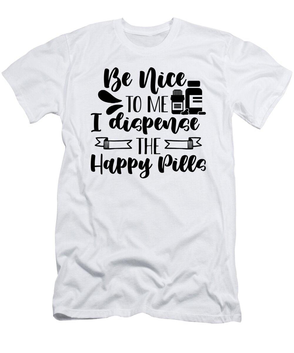 Be Nice to Me Pharmacy Tech Health Care Pharmacist Tshirtconcepts Marvin Poppe T-Shirt