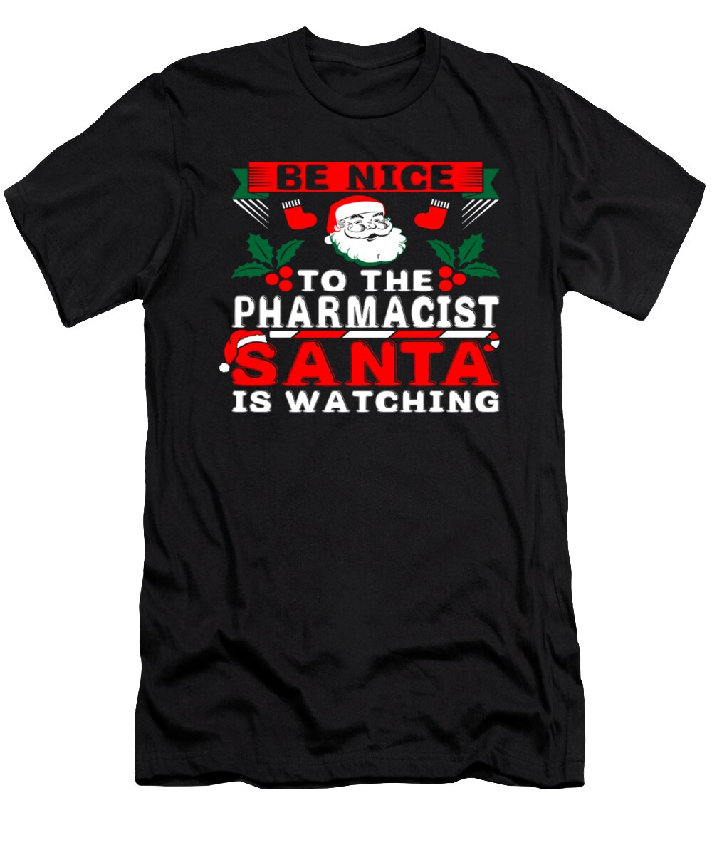 Be Nice to the Pharmacist Santa Is Watching Tinh Tran Le Thanh T-Shirt