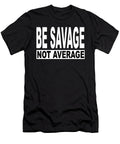 Be Savage Not Average Steven Zimmer T-Shirt