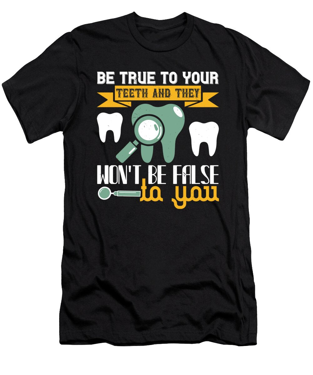 Be True to Your Teeth and They Wont Be False to You Jacob Zelazny T-Shirt