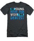 Be Young Have Fun Visit the Dentist Anh Nguyen T-Shirt
