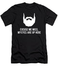 Beard Excuse Me Miss My Eyes Are Up Here Jacob Zelazny T-Shirt