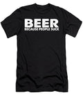 Beer Because People Suck Jacob Zelazny T-Shirt