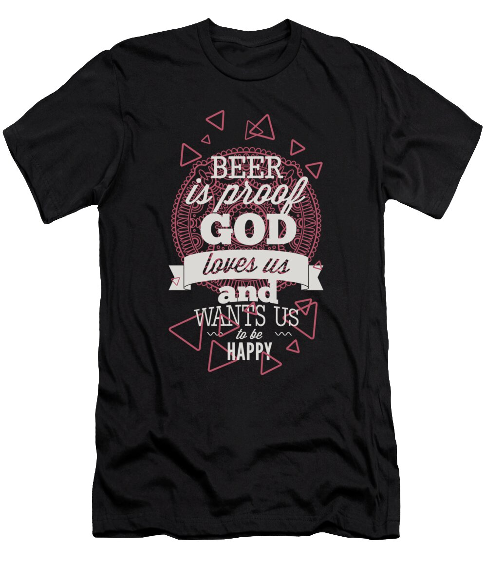 Beer Is the Proof God Loves US Jacob Zelazny T-Shirt