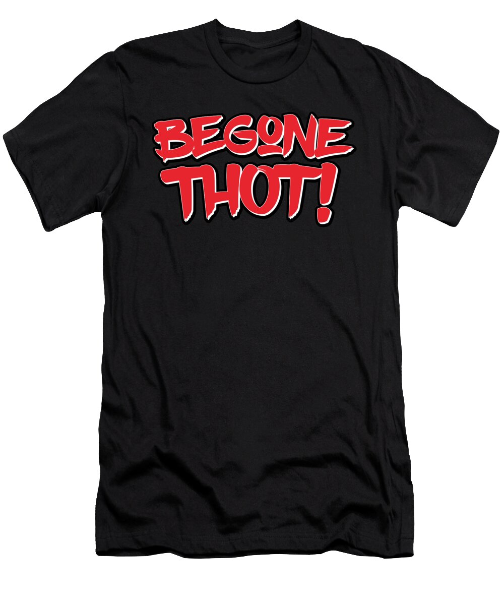 Begone Thot Funny Meme Festivalshirt T-Shirt