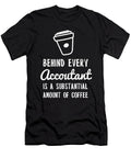 Behind Every Accountant Is Coffee Funny Accounting Design Noirty Designs T-Shirt