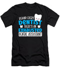Behind Every Dentist Theres an Exhausted Dental Assistant Alessandra Roth T-Shirt