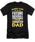 Behind Every Future Baseball Professional Exhausted Dad Tinh Tran Le Thanh T-Shirt